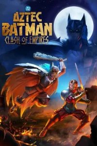  Бэтмен-ацтек: Столкновение империй 